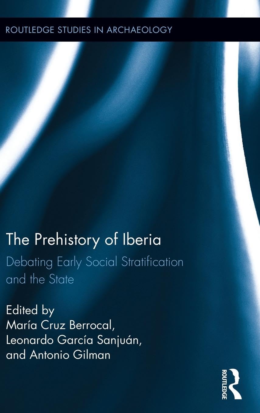 The Prehistory of Iberia: A Comprehensive Archaeological Study