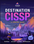 Destination CISSP: A Concise Guide - 2024 Exam Edition