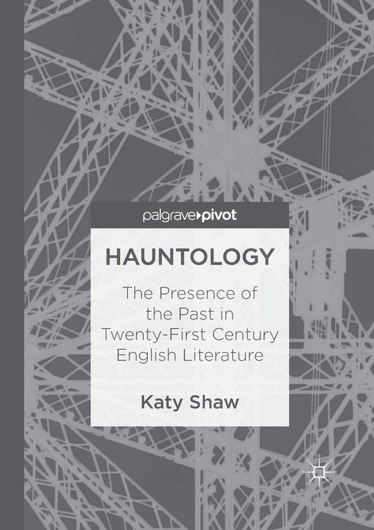 Hauntology: The Presence of the Past in Contemporary Literature
