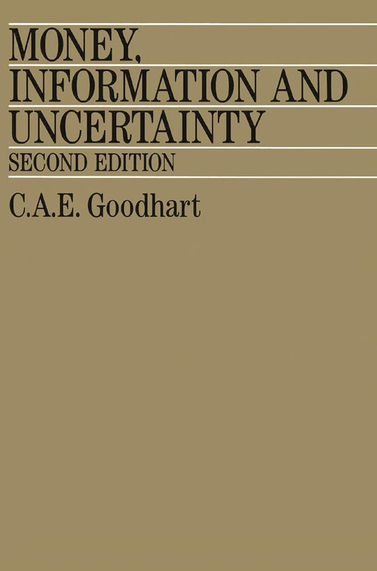Money, Information and Uncertainty by Charles Goodhart CBE Review