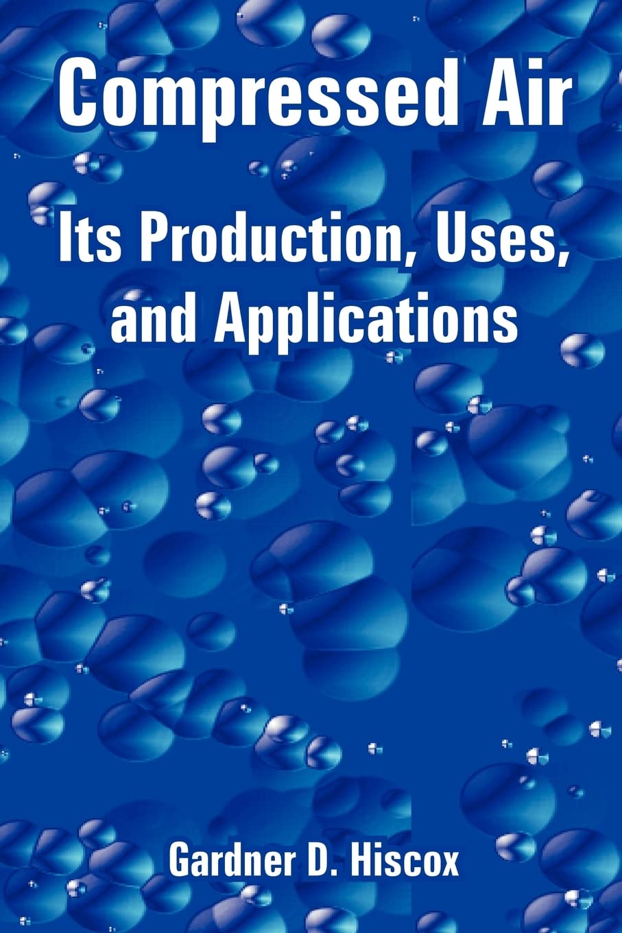Compressed Air: Its Production, Uses, and Applications Guide