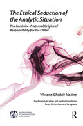 The Ethical Seduction of the Analytic Situation - Psychoanalytic