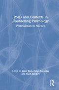 Roles and Contexts in Counselling Psychology - Practical Professional