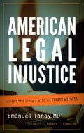 American Legal Injustice: Behind the Scenes with Expert Witness