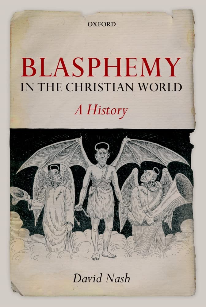 Blasphemy in the Christian World: A History by David Nash