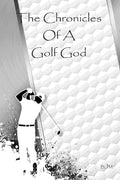 The Chronicles Of A Golf God - Motivational Entrepreneur