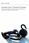 Crossed Lives-Crossed Purposes: Why Jefferson Failed and Wilberforce