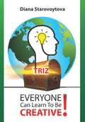 TRIZ: Everyone Can Learn To Be Creative! - Practical Classic TRIZ