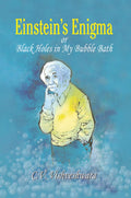 Einstein's Enigma or Black Holes in My Bubble Bath - Playful Guide