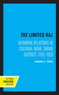 The Limited Raj: Agrarian Relations in Colonial India Explored