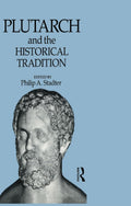 Plutarch and the Historical Tradition - Scholarly Essays on Biography