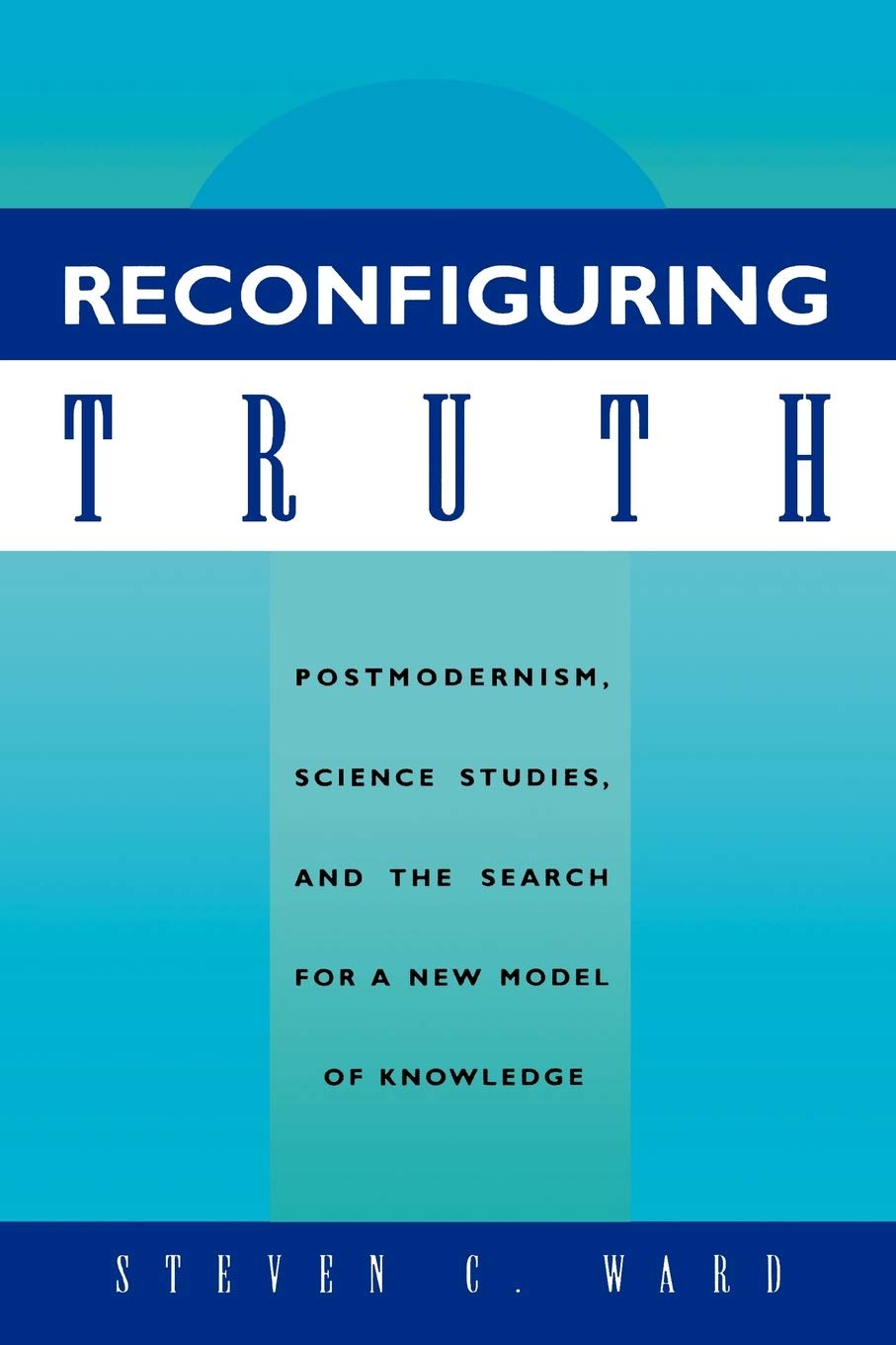 Reconfiguring Truth: Postmodernism and New Knowledge Models