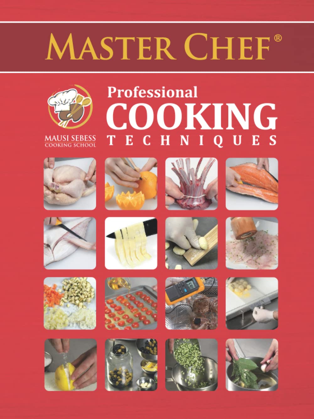 Professional Cooking Techniques Master Chef Guide by Mausi Sebess