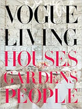 Vogue Living: Houses, Gardens, People - Inspiring Design and Lives