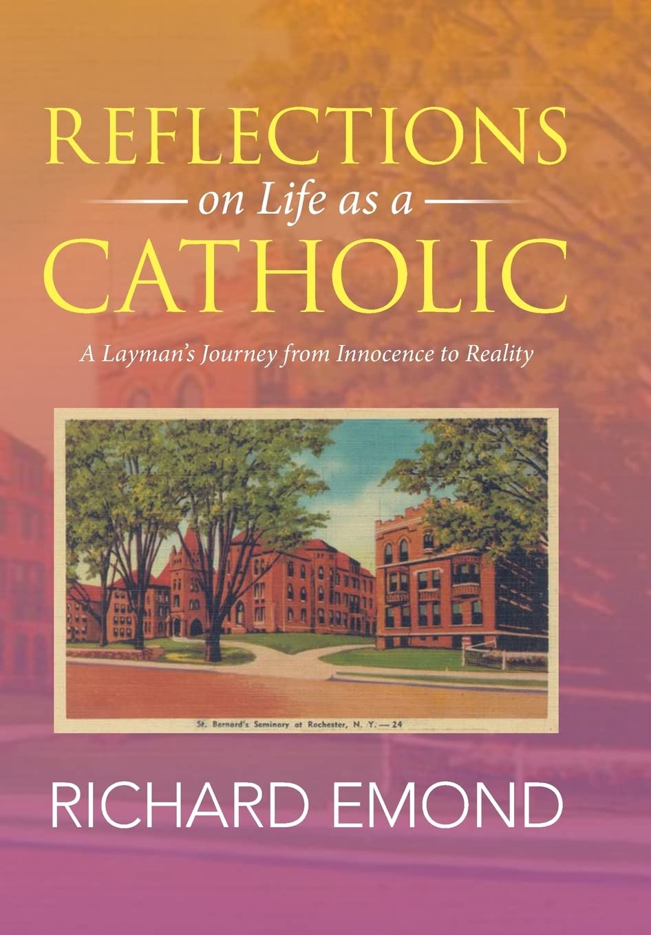 Reflections on Life as a Catholic: A Layman's Journey Explained