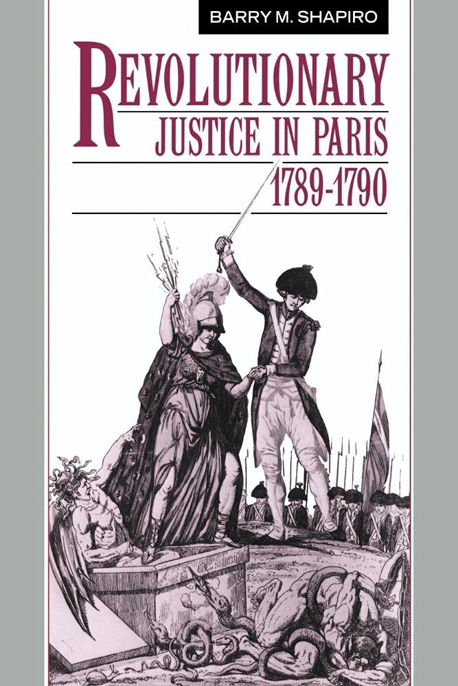 Revolutionary Justice in Paris, 1789-1790: A Deep Dive