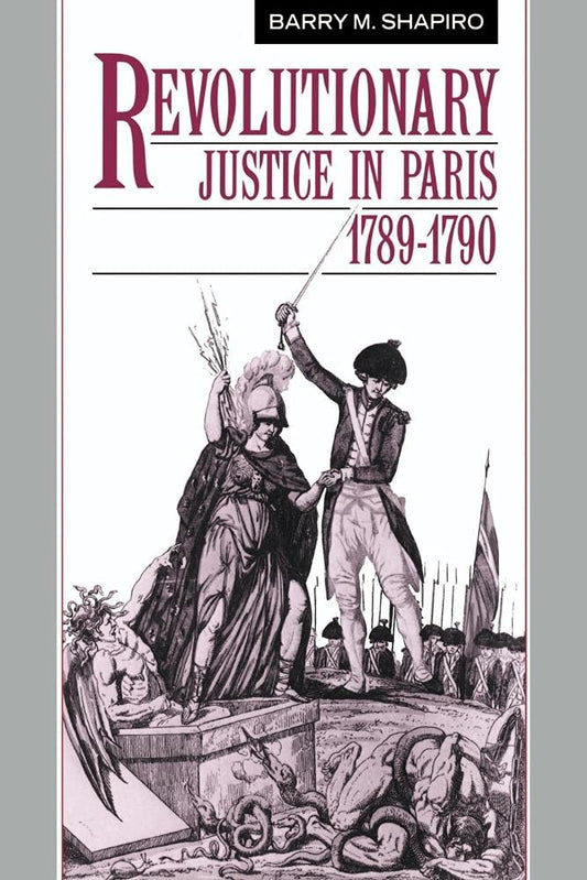 Revolutionary Justice in Paris, 1789-1790: A Deep Dive