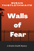 Walls of Fear: A Kristin Ginelli Mystery - Tense Women Sleuth Thriller