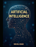 Artificial Intelligence: A Comprehensive Overview of AI, Machine