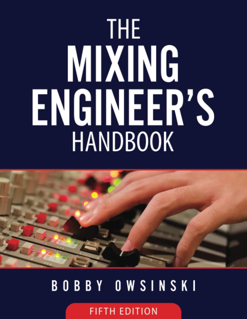 The Mixing Engineer's Handbook: 5th Edition for Aspiring Engineers