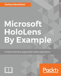 Microsoft HoloLens By Example - Create immersive Augmented Reality