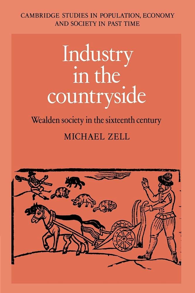 Industry in the Countryside: Wealden Society in the Sixteenth Century