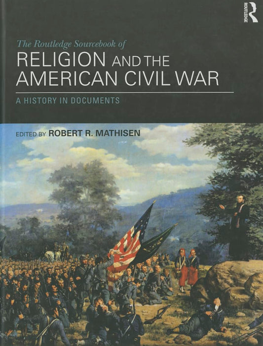 The Routledge Sourcebook of Religion and the American Civil War