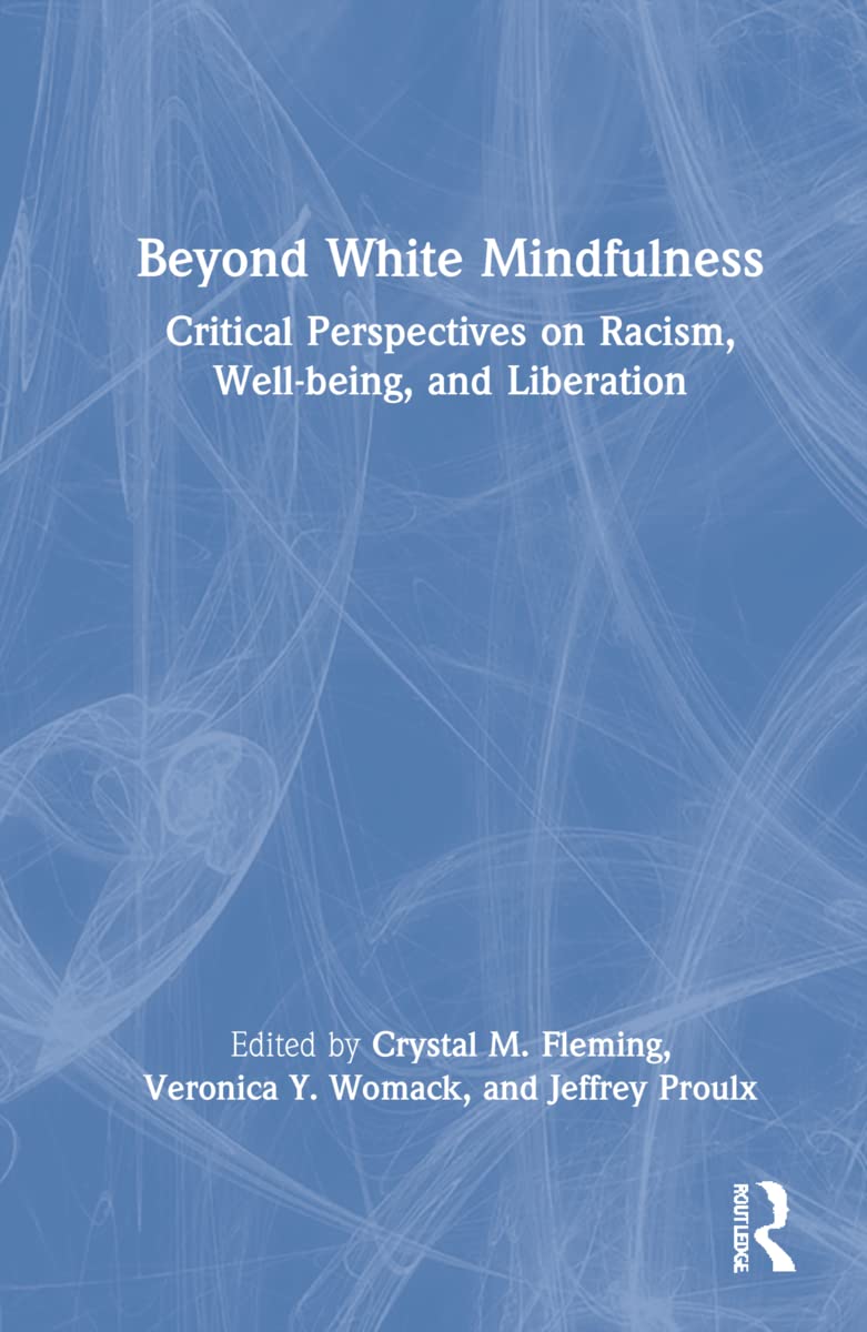 Beyond White Mindfulness: Perspectives on Racism and Liberation