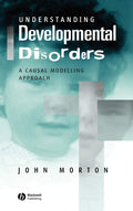 Understanding Developmental Disorders: A Causal Modelling Approach
