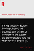 The Highlanders of Scotland; their origin, history, and antiquities