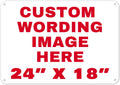 Custom Signs Outdoor Metal 24 x 18 in Rust Free Aluminum