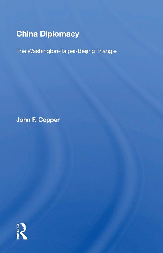 China Diplomacy: The Washington-Taipei-Beijing Triangle Review