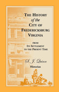 The History of the City of Fredericksburg, Virginia Unveiled
