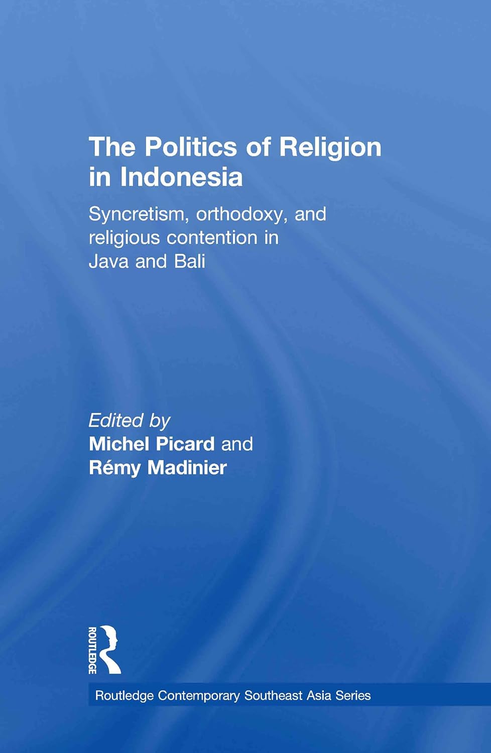 The Politics of Religion in Indonesia: A Comprehensive Analysis