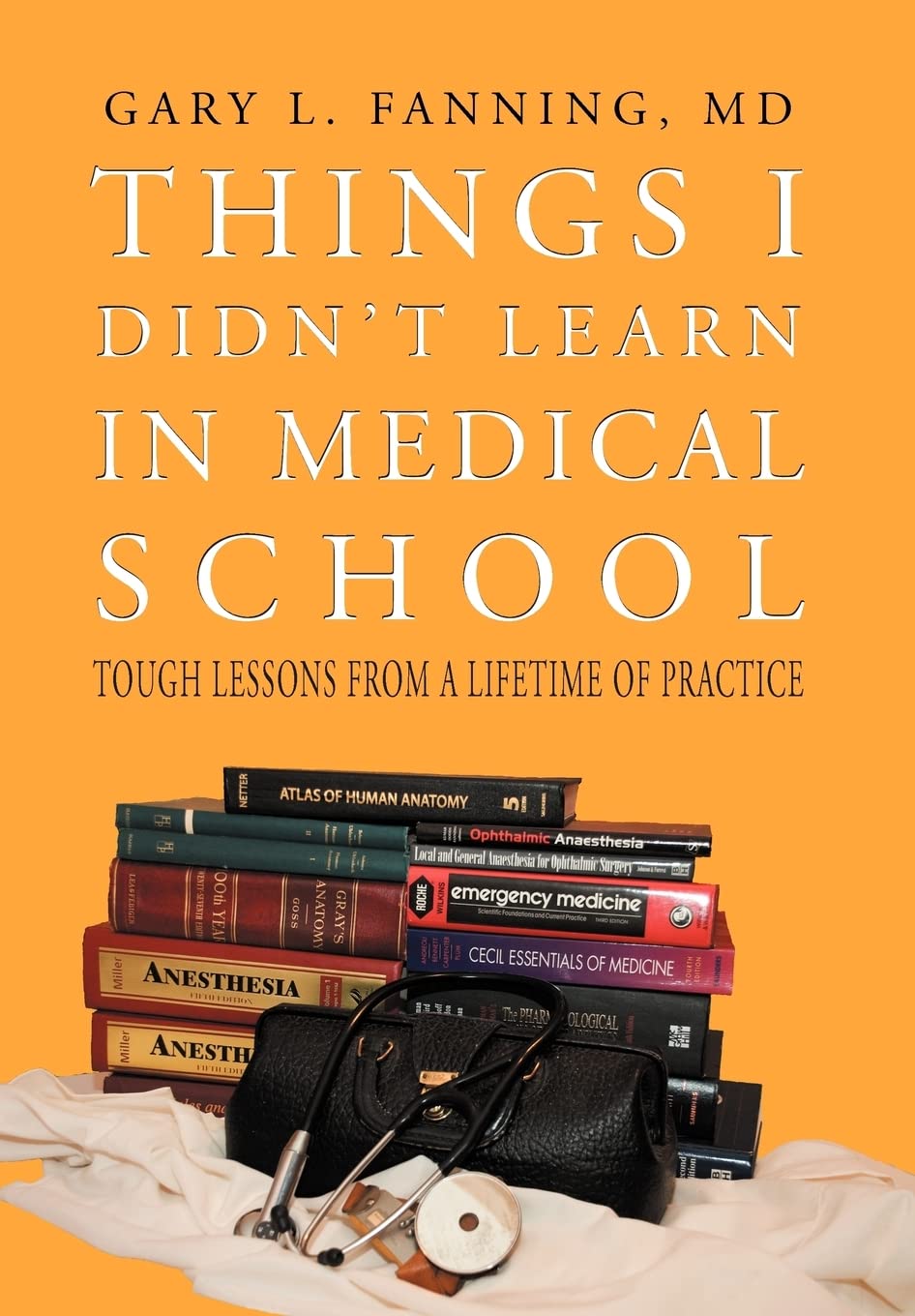 Things I Didn't Learn in Medical School: Tough Lessons from Practice