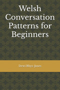 Welsh Conversation Patterns for Beginners - Practical A1/A2 Guide