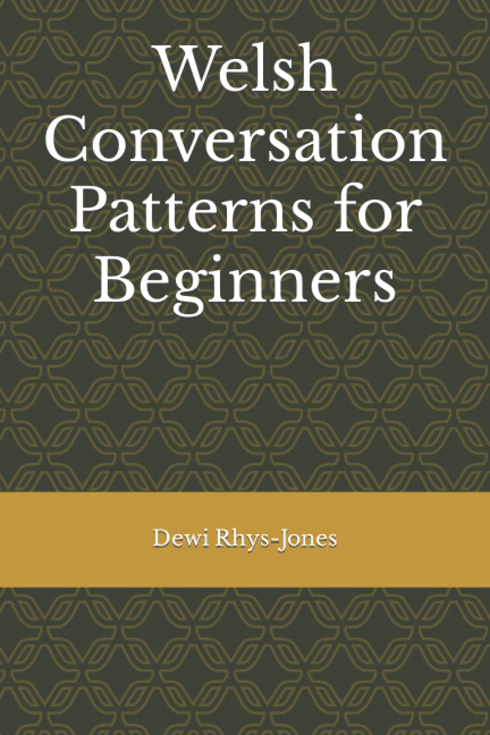 Welsh Conversation Patterns for Beginners: A Comprehensive Guide