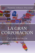 La Gran Corporacion: La corpocracia - Revelaciones y contexto