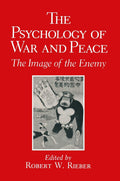 The Psychology of War and Peace: Understanding the Enemy's Image