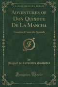 Adventures of Don Quixote De La Mancha - Classic Reprint