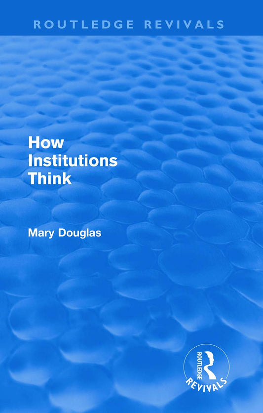 How Institutions Think: A Deep Dive into Mary Douglas' Insights