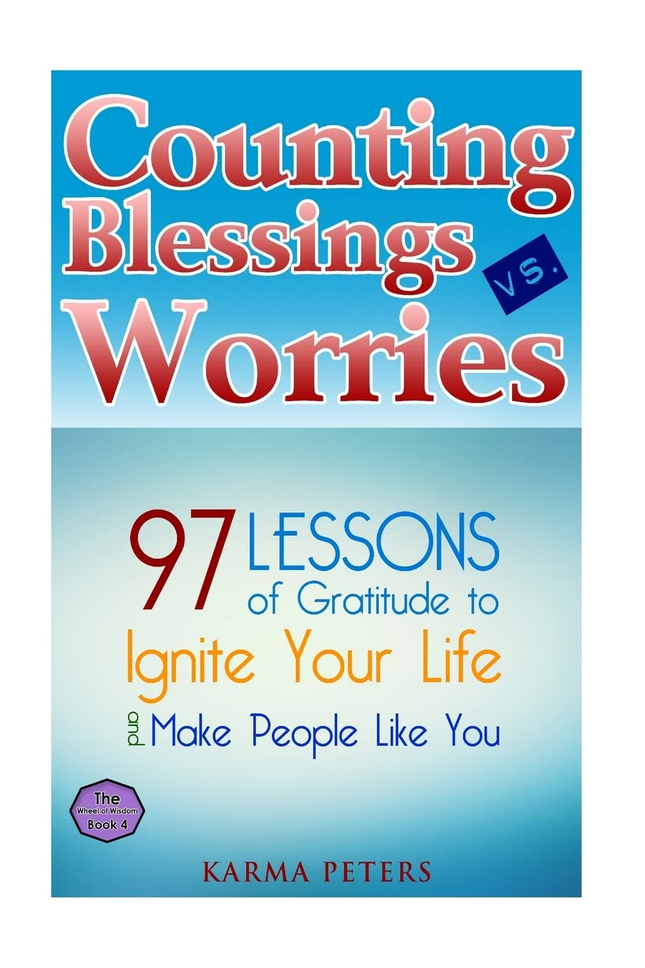 Counting Blessings vs. Worries: 97 Lessons of Gratitude to Ignite