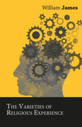 The Varieties of Religious Experience - Classic Thoughtful Edition