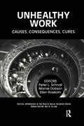 Unhealthy Work: Causes, Consequences, Cures - Critical