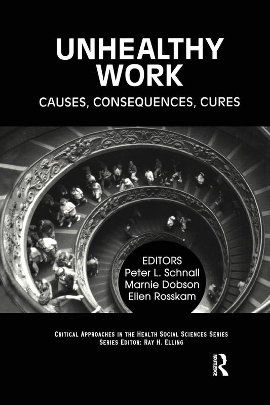 Unhealthy Work: Causes, Consequences, Cures in Health Sciences