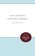 Love's Argument: Gender Relations in Shakespeare - Enduring Edition