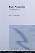 Erotic Ambiguities - Study of the Female Nude in Contemporary Art