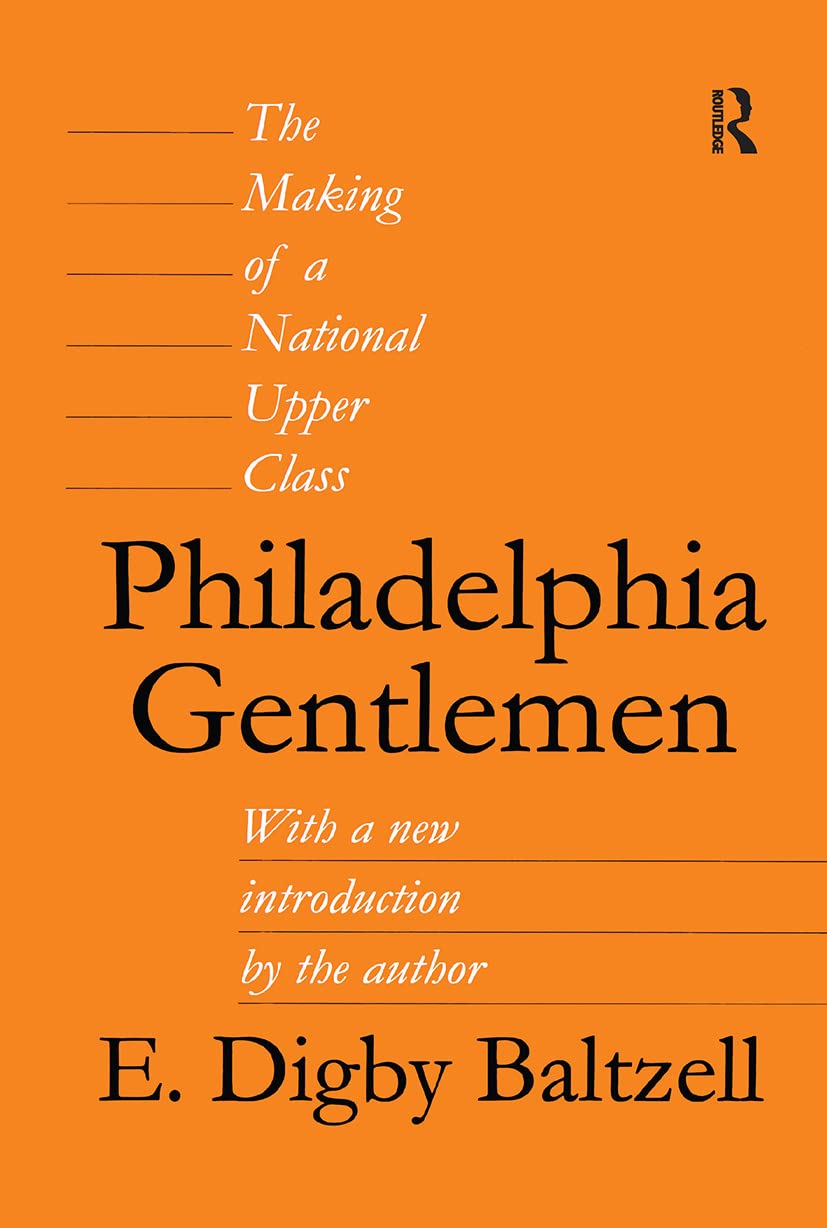 Philadelphia Gentlemen: A Deep Dive into E. Digby Baltzell's Work