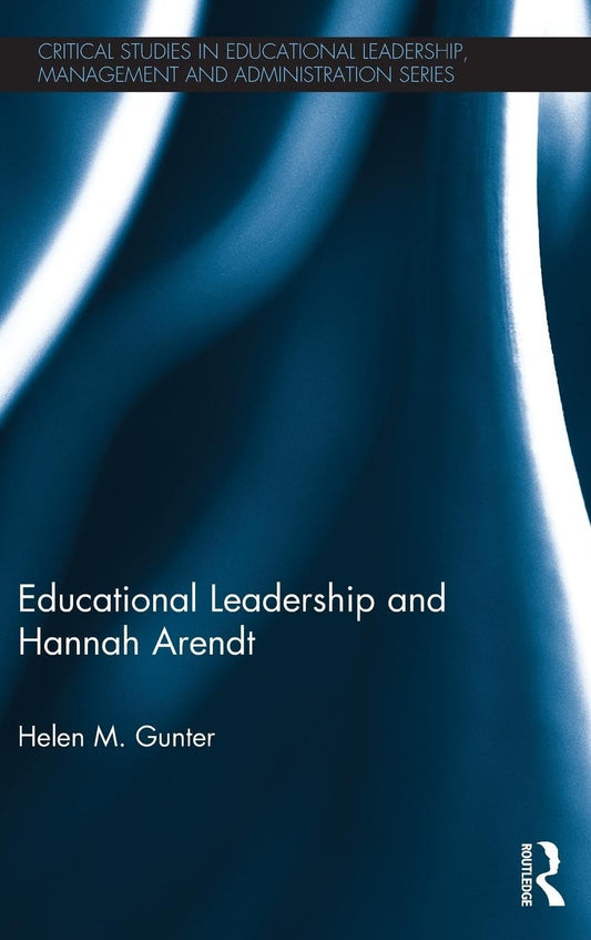 Educational Leadership Insights from Hannah Arendt's Perspectives