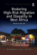 Brokering High-Risk Migration and Illegality in West Africa